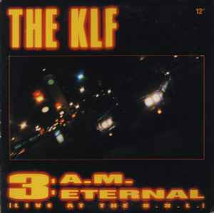 The KLF - 3 A.M. Eternal (Live At The S.S.L.) album cover