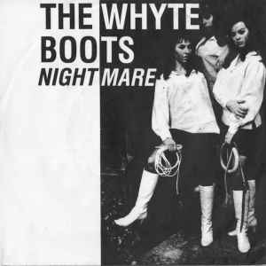 The Whyte Boots - Nightmare / Chico's Girl album cover