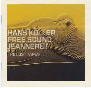 Hans Koller Free Sound - Jeanneret: The Lost Tapes album cover