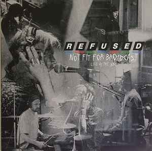 Not Fit For Broadcast (Live At The BBC) - Refused