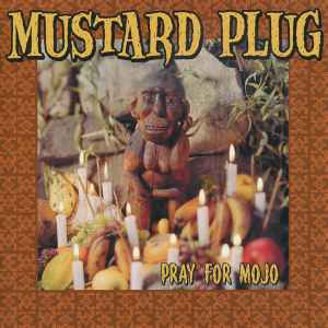 Pray For Mojo - Mustard Plug