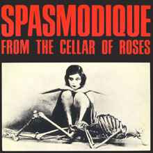 Spasmodique - From The Cellar Of Roses