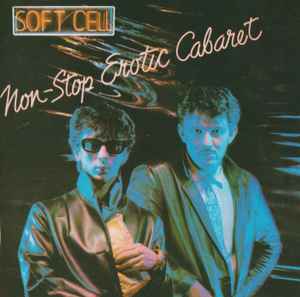 Soft Cell – Non-Stop Erotic Cabaret (1983, Blue Label, CD) - Discogs