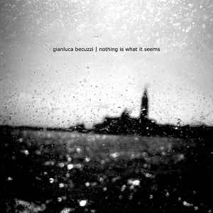 Gianluca Becuzzi - Nothing Is What It Seems
