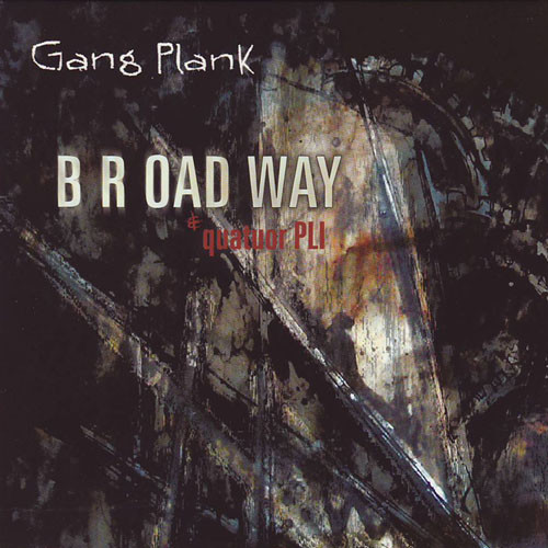 ladda ner album B R OAD WAY & Quatuor Pli - Gang Plank