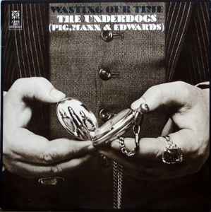 The Underdogs (4) - Wasting Our Time album cover