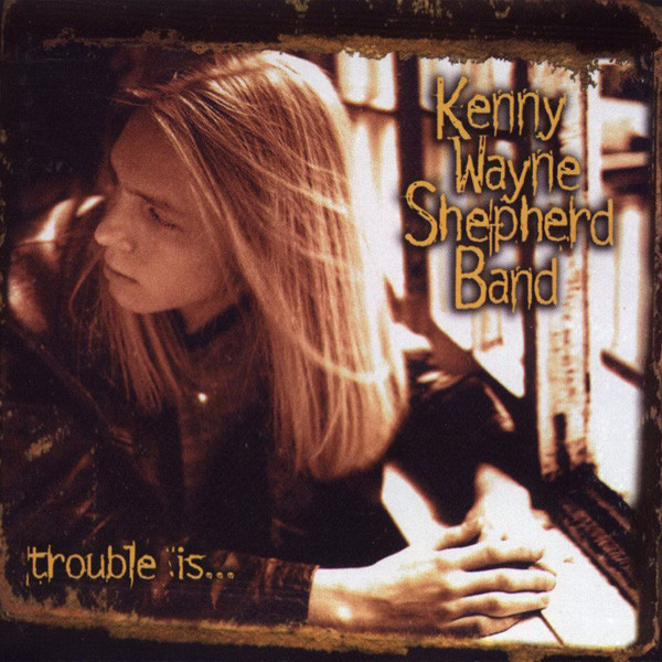 Kenny Wayne Shepherd Band – Trouble Is... (1997, CD) - Discogs