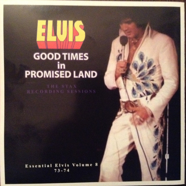 last ned album Elvis Presley - Good Times In Promised Land Essential Elvis Volume 8 73 74