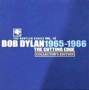 The Cutting Edge 1965 – 1966: The Bootleg Series Vol.12: Collector’s Edition - Bob Dylan