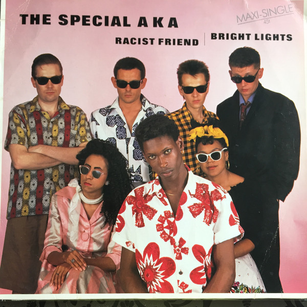 The Special AKA – Racist Friend / Bright Lights (1983, Vinyl) - Discogs