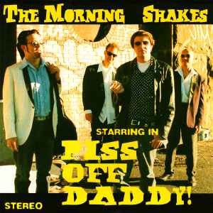 The Morning Shakes - Piss Off Daddy album cover