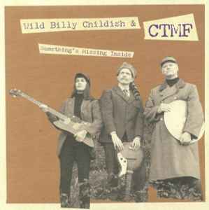 Something's Missing Inside - Wild Billy Childish & CTMF