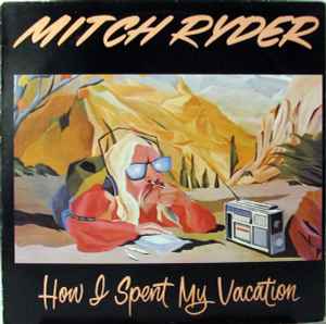 Mitch Ryder - How I Spent My Vacation album cover