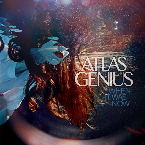 Atlas Genius - When It Was Now | Warner Bros. Records (2-532588)