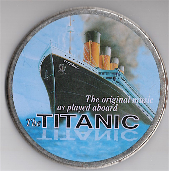 The Titanic Band – The Original Music As Played Aboard The Titanic (Tin Can  Packaging, CD) - Discogs