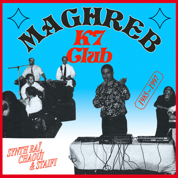 Maghreb K7 Club : Synth Raï, Chaoui & Staifi 1985-1997 (2020, Vinyl) -  Discogs