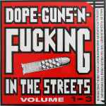 Cover of Dope-Guns-'N-Fucking In The Streets Volume 1-3, 1989, Vinyl