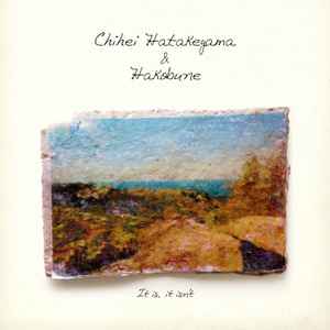 Chihei Hatakeyama - It Is, It Isn’t album cover