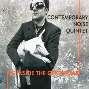 Pig Inside The Gentleman - Contemporary Noise Quintet