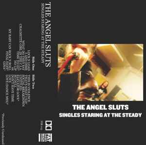 The Angel Sluts - Singles Staring At The Steady album cover
