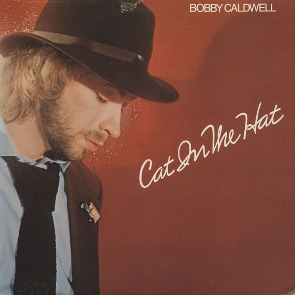 Bobby Caldwell - Cat In The Hat | Releases | Discogs