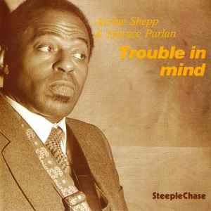 Trouble In Mind - Archie Shepp & Horace Parlan