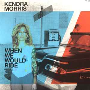 Kendra Morris - When We Would Ride