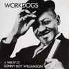 Workdogs - A Tribute To Sonny Boy Williamson