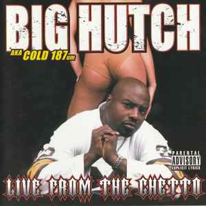 Big Hutch Aka Cold 187um - Live From The Ghetto