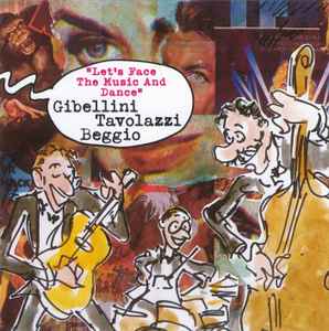 Gibellini Tavolazzi Beggio - Let's Face The Music And Dance album cover