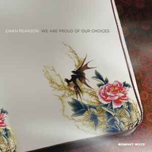 We Are Proud Of Our Choices - Ewan Pearson