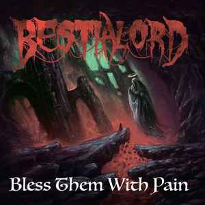 Bestialord - Bless Them With Pain album cover