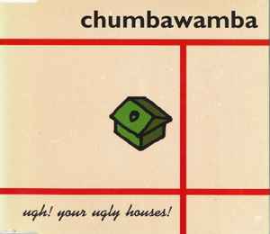Chumbawamba - Ugh! Your Ugly Houses!