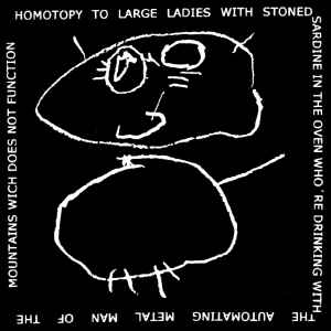 Nurse With Wound - Homotopy To Large Ladies With Stoned Sardine In The Oven Who're Drinking With The Automating Metal Man Of The Mountains Wich Does Not Function album cover