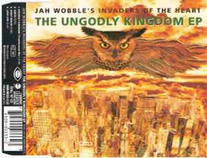 Jah Wobble's Invaders Of The Heart - The Ungodly Kingdom EP album cover