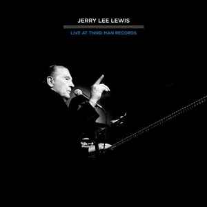 Jerry Lee Lewis - Live At Third Man Records