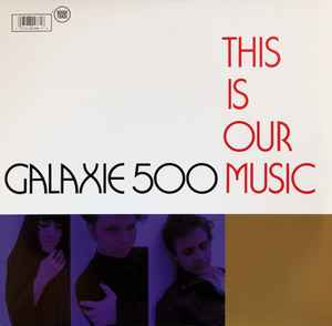 Galaxie 500 - This Is Our Music album cover