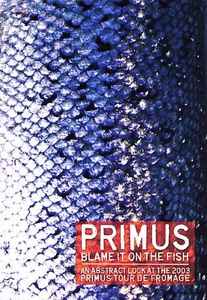 Blame It On The Fish - Primus