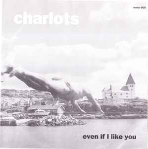Charlots - Even If I Like You album cover