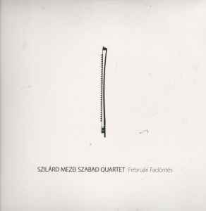 Szilárd Mezei Szabad Quartet - Februári Fadöntés