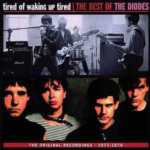 Tired Of Waking Up Tired - The Best Of The Diodes - The Diodes