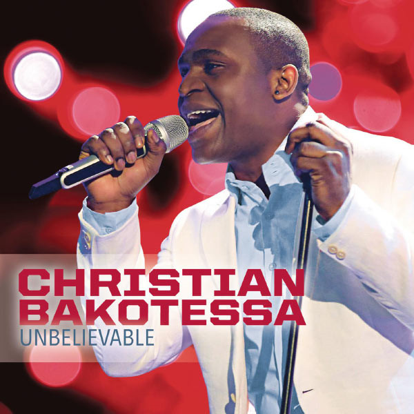 last ned album Christian Bakotessa - Unbelievable