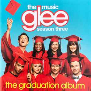 Glee Cast - Glee: The Music, Season Three, The Graduation Album