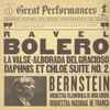 Ravel* : Bernstein* Conducting The Orquestra Filarmónica De Nova Iorque* And The Orquestra Nacional De França* - Bolero / La Valse / Daphnis Et Chloé, Suite N.º 2 / Alborada Del Gracioso