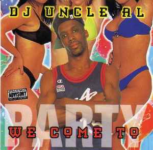 We Come To Party - DJ Uncle Al