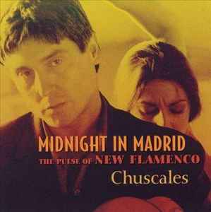 Chuscales - Midnight in Madrid: The Pulse of New Flamenco album cover