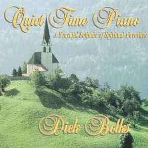Dick Bolks - Quiet Time Piano (A Peaceful Solitude Of Spiritual Favorites) album cover