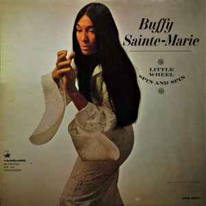 Buffy Sainte-Marie - Little Wheel Spin And Spin album cover