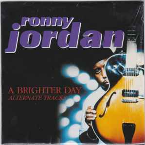 Ronny Jordan – A Brighter Day - Alternate Tracks (2000, CD) - Discogs