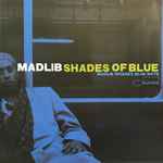 Madlib - Shades Of Blue | Releases | Discogs